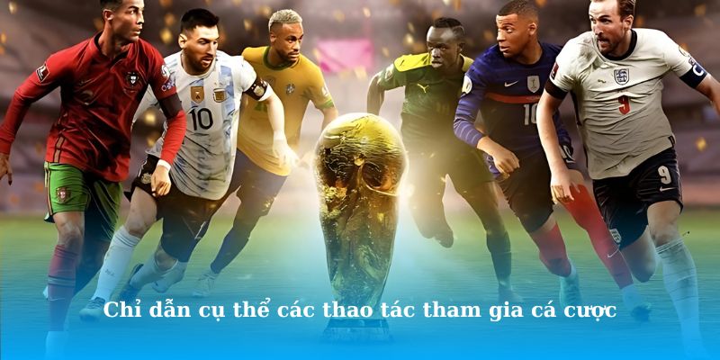 Chỉ dẫn cụ thể các thao tác tham gia cá cược banh bóng