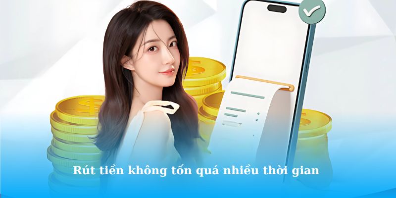 Giao dịch rút tiền không tốn quá nhiều thời gian người chơi